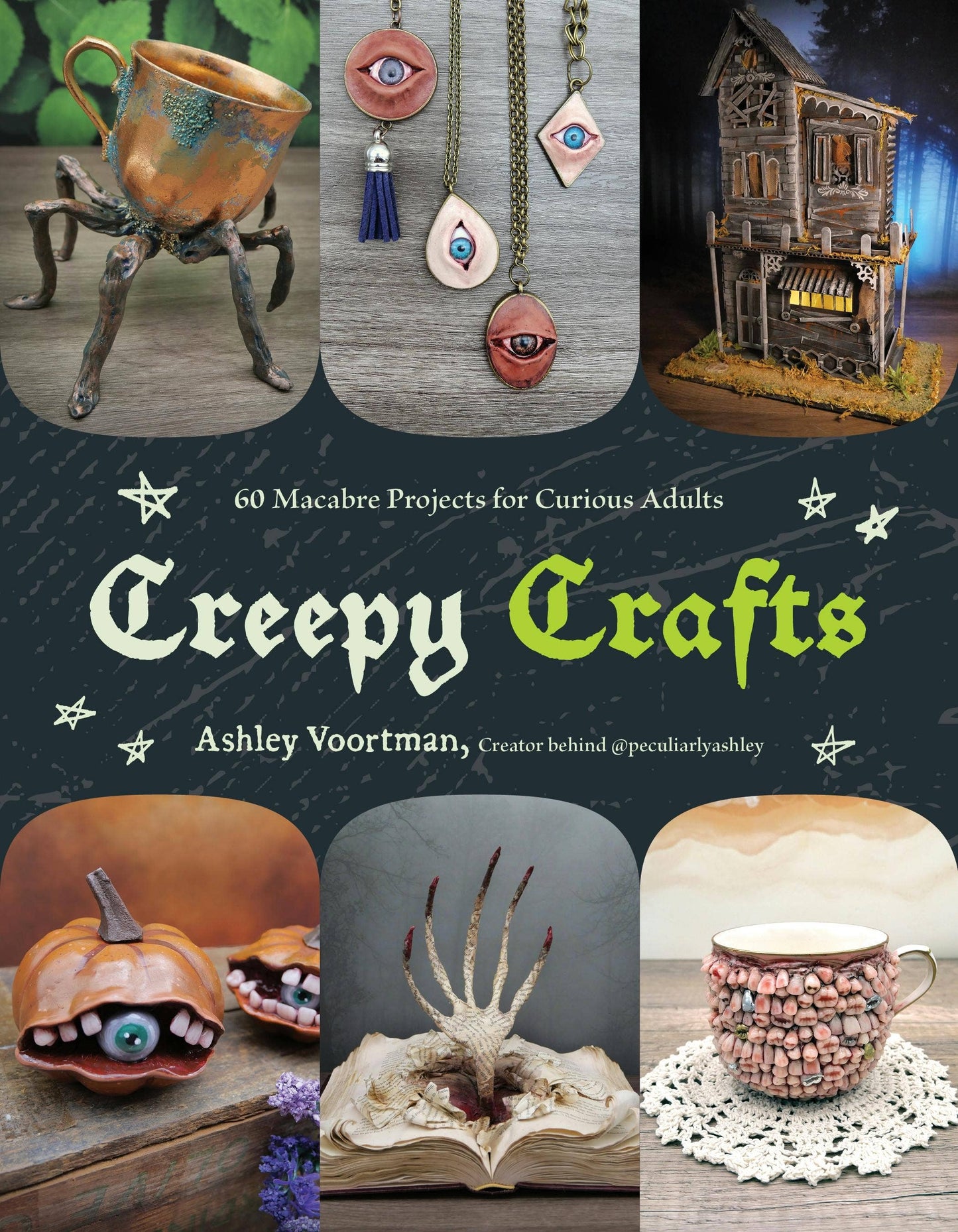 Creepy Crafts: 60 Macabre Projects For Peculiar Adults